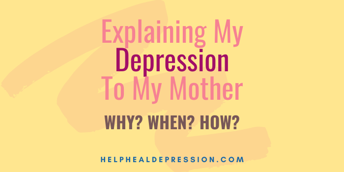Explaining my depression to my mother