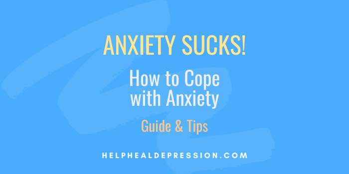 Anxiety sucks, how to cope with anxiety, guide, tips