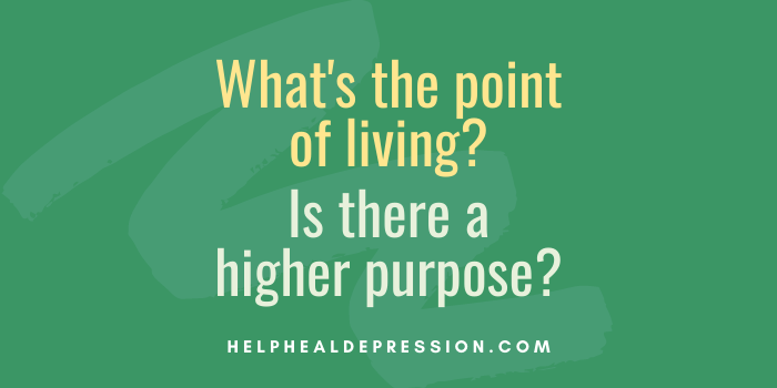 What's the point of living? Is there a higher purpose?