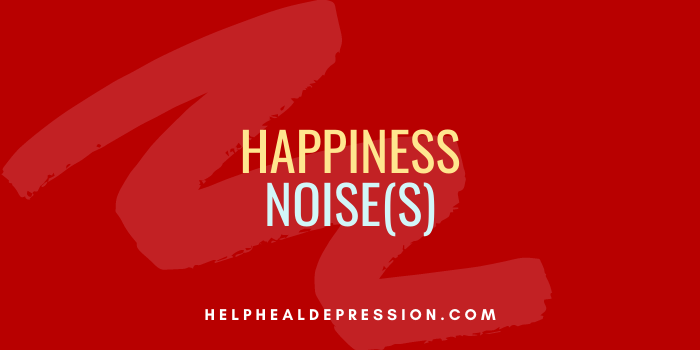 Happiness noise - Happiness noises